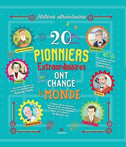 20 pionniers extraordinaires qui ont changé le monde