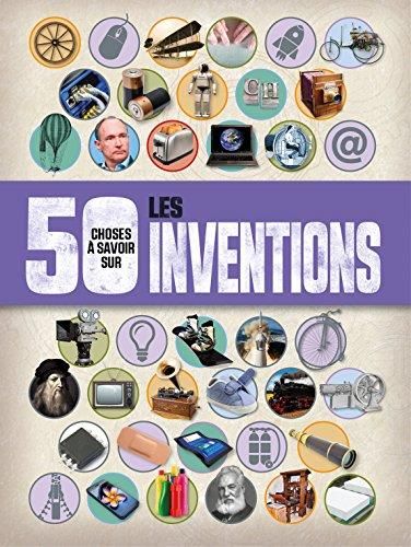 50 choses à savoir sur les inventions