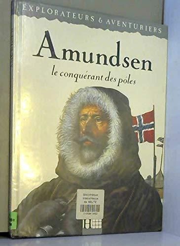 Amundsen le conquérent des pôles