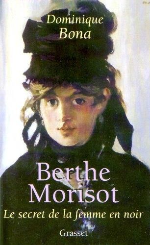 Berthe morisot - le secret de la femme en noir
