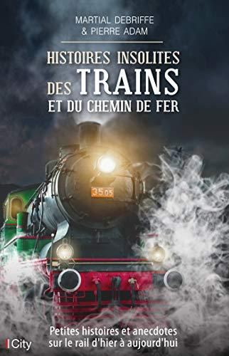 Histoires insolites des trains et du chemin de fer