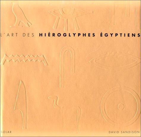 L'Art des hiéroglyphes égyptiens