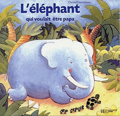 L'Éléphant qui voulait être papa