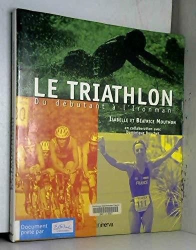 Le Triathlon ( du débutant à l' ironman )