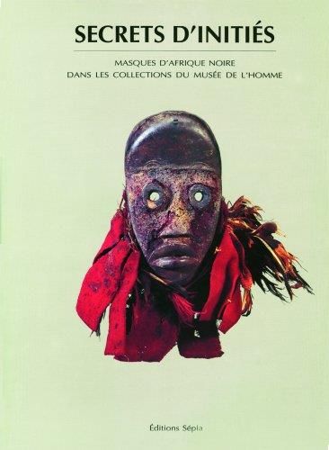 Secrets d'initiés - masques d'afrique noire dans les collections du musée de l'homme